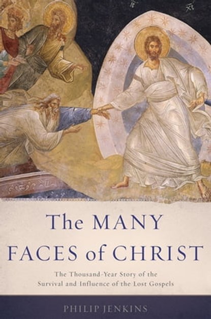 The Many Faces of Christ, Philip Jenkins - Ebook - 9780465061617