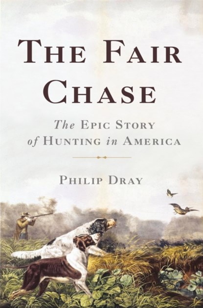 The Fair Chase, Philip Dray - Gebonden - 9780465061723