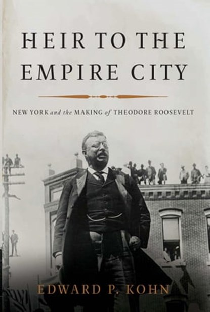 Heir to the Empire City, Edward P Kohn - Ebook - 9780465069750