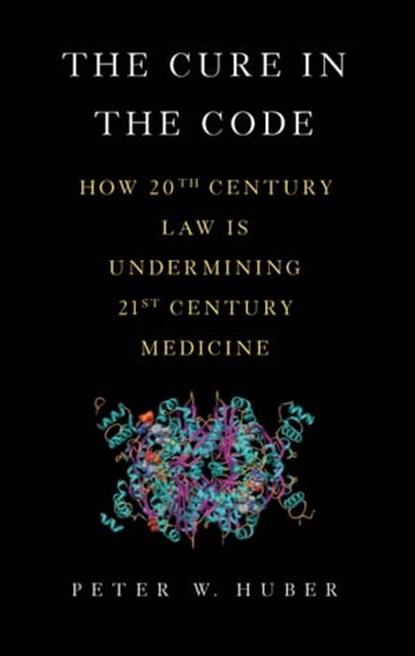 The Cure in the Code, Peter W Huber - Ebook - 9780465069811