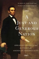 A Just and Generous Nation - Harold Holzer ; Norton Garfinkle - 9780465073962