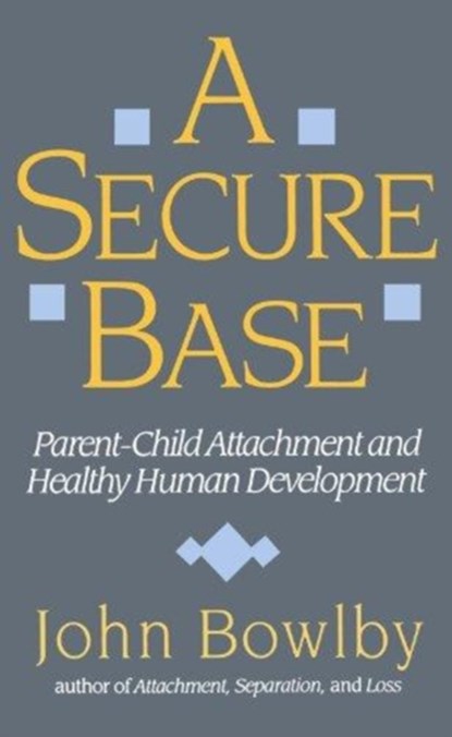 A Secure Base, John Bowlby - Paperback - 9780465075973