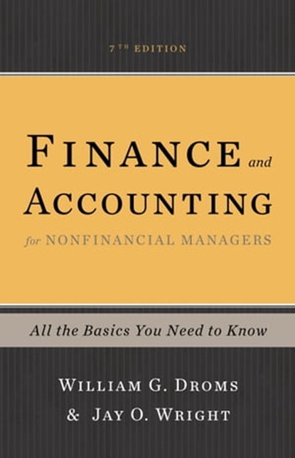 Finance and Accounting for Nonfinancial Managers, William G. Droms ; Jay O. Wright - Ebook - 9780465078974