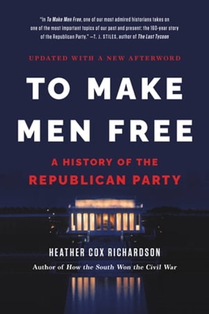 To Make Men Free, Heather Cox Richardson - Ebook - 9780465080663