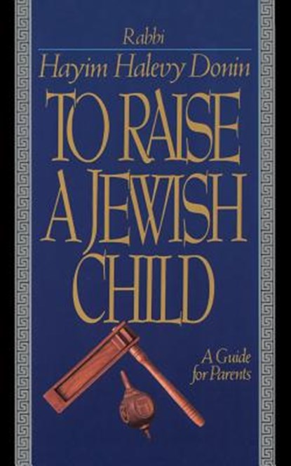 To Raise a Jewish Child, Hayim Halevy Donin - Paperback - 9780465086351