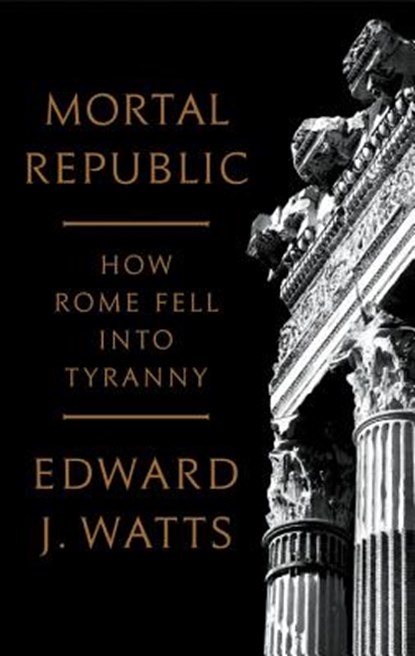 Mortal Republic, WATTS,  Edward J. - Gebonden - 9780465093816