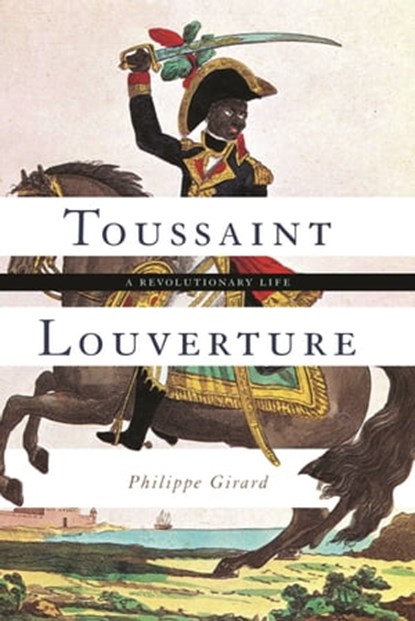 Toussaint Louverture, Philippe Girard - Ebook - 9780465094141