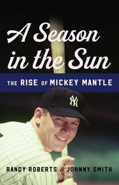 A Season in the Sun, Randy Roberts ; Johnny Smith - Ebook - 9780465094431