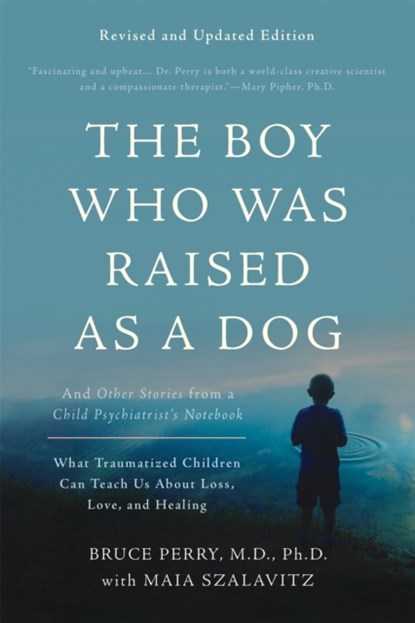 The Boy Who Was Raised as a Dog, 3rd Edition, Bruce D. Perry ; Maia Szalavitz - Paperback - 9780465094455