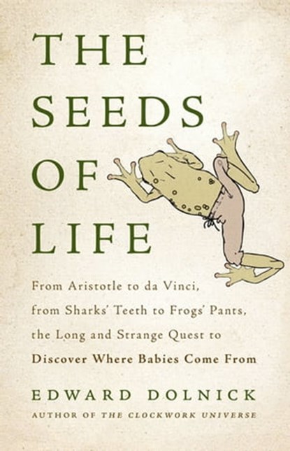 The Seeds of Life, Edward Dolnick - Ebook - 9780465094967