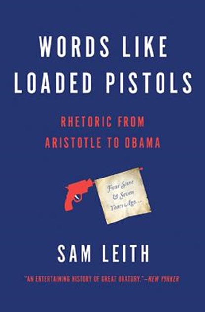 Words Like Loaded Pistols, LEITH,  Sam - Paperback - 9780465096190