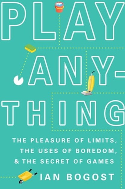 Play Anything, Ian Bogost - Ebook - 9780465096503