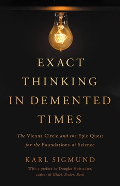 Exact Thinking in Demented Times, Karl Sigmund ; Douglas R Hofstadter - Ebook - 9780465096961