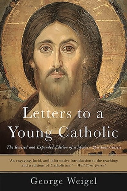 Letters to a Young Catholic, George Weigel - Ebook - 9780465097500