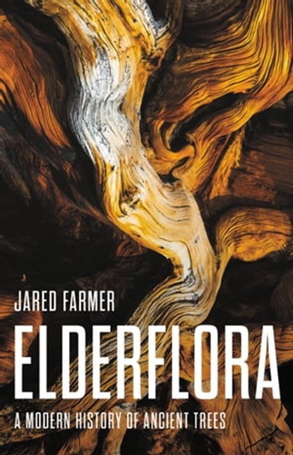 Elderflora, Jared Farmer - Ebook - 9780465097852