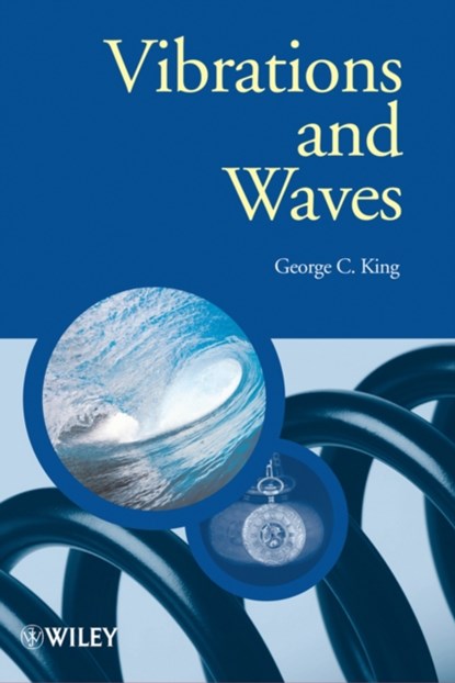 Vibrations and Waves, GEORGE C. (UNIVERSITY OF MANCHESTER,  UK) King - Paperback - 9780470011898