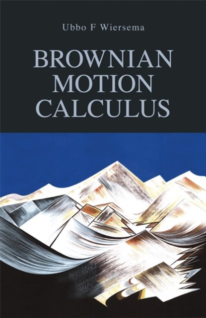 Brownian Motion Calculus, UBBO F. (UNIVERSITY OF READING,  UK) Wiersema - Paperback - 9780470021705