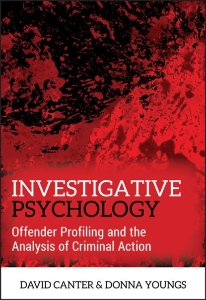 Investigative Psychology, DAVID V. (INTERNATIONAL RESEARCH CENTRE FOR INVESTIGATIVE PSYCHOLOGY (IRCIP),  UK) Canter ; Donna (International Research Centre for Investigative Psychology (IRCIP), UK) Youngs - Paperback - 9780470023976