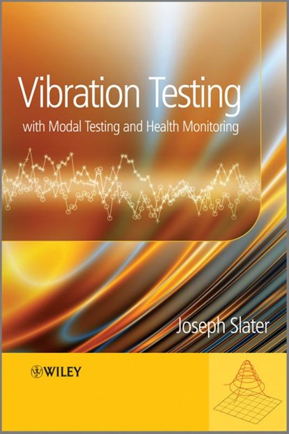 Vibration Testing, with Modal Testing and Health Monitoring, Joseph Slater - Gebonden - 9780470026809