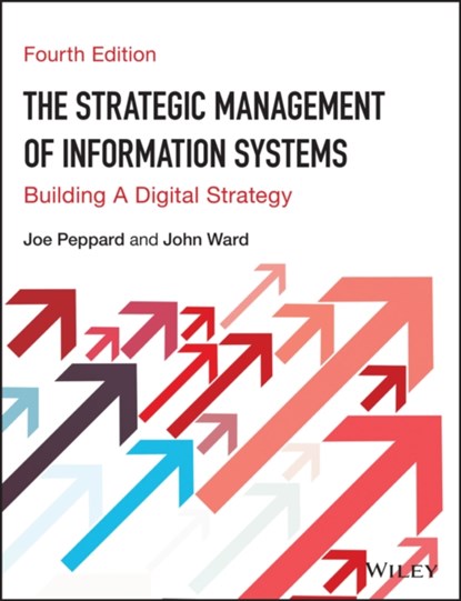 The Strategic Management of Information Systems, Joe (Cranfield School of Management) Peppard ; John (Cranfield School of Management) Ward - Paperback - 9780470034675