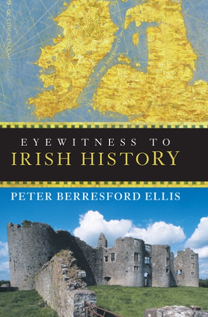 Eyewitness to Irish History, ELLIS,  Peter Berresford - Paperback - 9780470053126