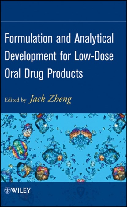 Formulation and Analytical Development for Low-Dose Oral Drug Products, Jack Zheng - Gebonden - 9780470056097