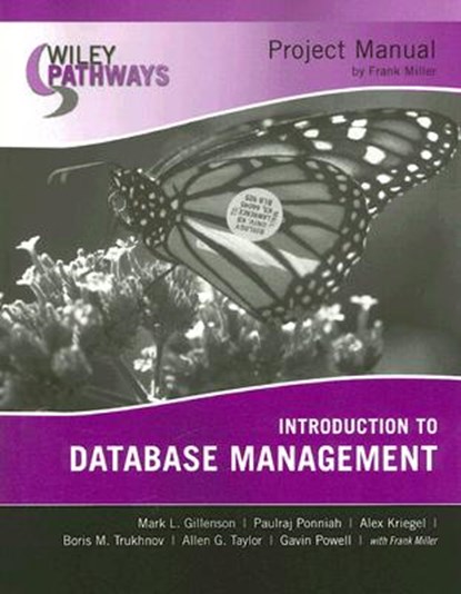 Wiley Pathways Introduction to Database Management, Project Manual, Mark L. (University of Memphis) Gillenson ; Paulraj (Consultant) Ponniah ; Alex Kriegel ; Boris M. Trukhnov - Paperback - 9780470114100