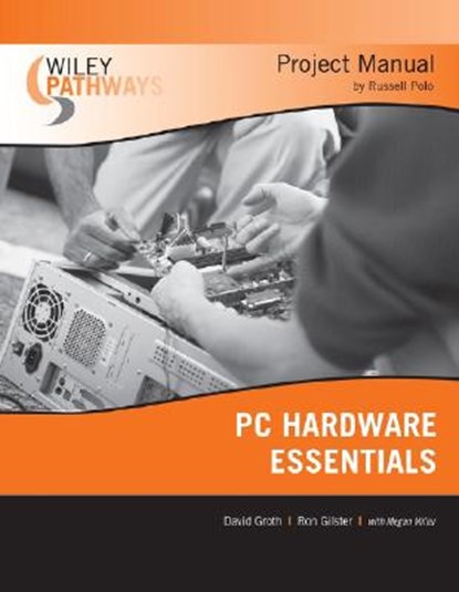 Wiley Pathways PC Hardware Essentials Project Manual, David Groth ; Ron (Liberty Lake Gilster - Paperback - 9780470114117