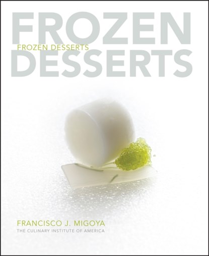 Frozen Desserts, Francisco J. (The Culinary Institute of America (CIA) Migoya - Gebonden - 9780470118665