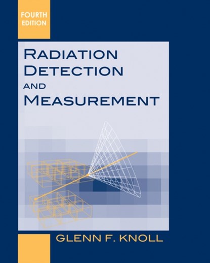 Radiation Detection and Measurement, GLENN F. (UNIVERSITY OF MICHIGAN,  Ann Arbor) Knoll - Gebonden - 9780470131480