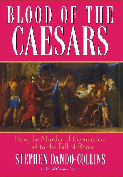 BLOOD OF THE CAESARS, Stephen Dando-Collins - Gebonden - 9780470137413