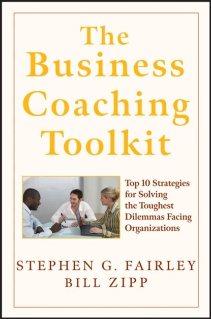 The Business Coaching Toolkit, Stephen G. (Today's Leadership Coaching Fairley ; William (Leadership Link Zipp - Gebonden - 9780470146927