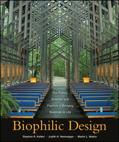Biophilic Design, Stephen R. Kellert ; Judith Heerwagen ; Martin Mador - Gebonden - 9780470163344