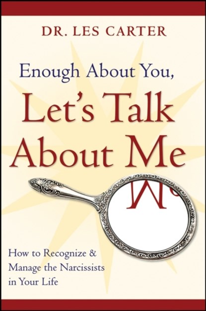 Enough About You, Let's Talk About Me, Les (Southlake Psychiatry and Counseling Clinic) Carter - Paperback - 9780470185148
