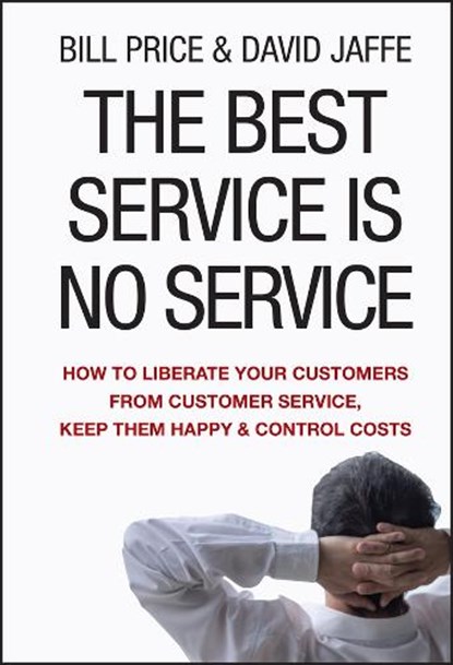 The Best Service is No Service, Bill Price ; David Jaffe - Gebonden - 9780470189085