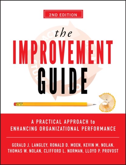 The Improvement Guide, Gerald J. Langley ; Ronald D. Moen ; Kevin M. Nolan ; Thomas W. Nolan - Gebonden - 9780470192412