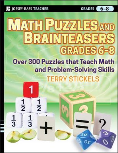 Math Puzzles and Brainteasers, Grades 6-8, Terry Stickels - Paperback - 9780470227206