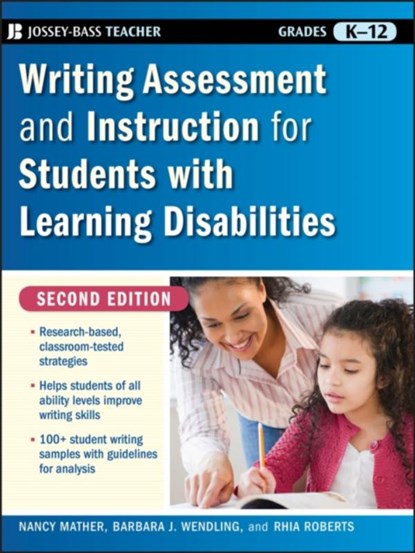 Writing Assessment and Instruction for Students with Learning Disabilities, Nancy (University of Arizona) Mather ; Barbara J. Wendling ; Rhia Roberts - Paperback - 9780470230794