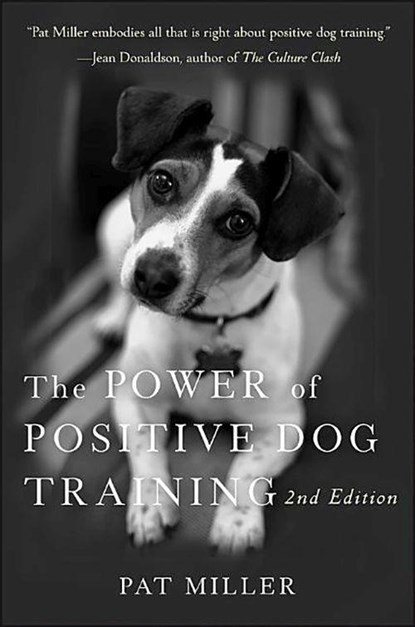 The Power of Positive Dog Training, Pat Miller - Paperback - 9780470241844
