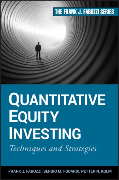 Quantitative Equity Investing, FRANK J. (SCHOOL OF MANAGEMENT,  Yale University) Fabozzi ; Sergio M. Focardi ; Petter N. Kolm - Gebonden - 9780470262474