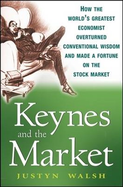 Keynes and the Market, Justyn Walsh - Gebonden - 9780470284964