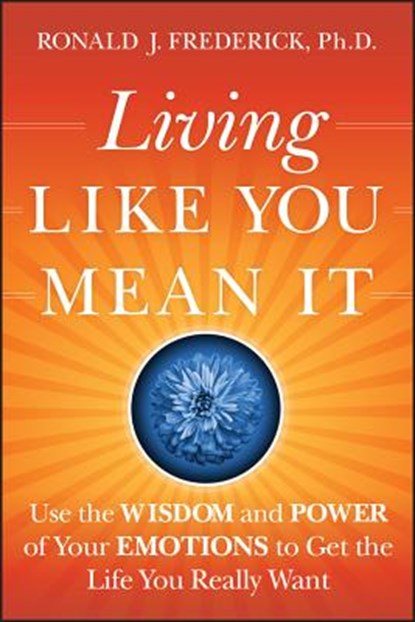 Living Like You Mean It, Ronald J. (Center for Courageous Living) Frederick - Gebonden - 9780470377031
