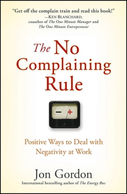 The No Complaining Rule, Jon Gordon - Ebook - 9780470428474