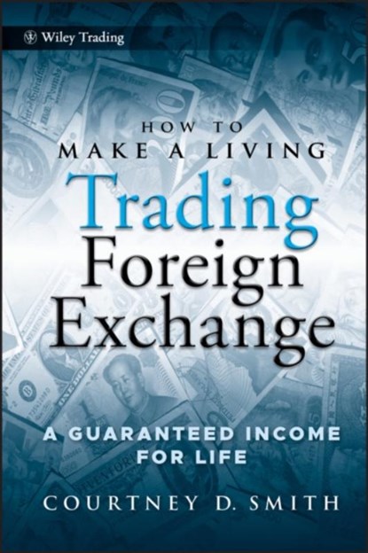 How to Make a Living Trading Foreign Exchange, Courtney Smith - Gebonden - 9780470442296