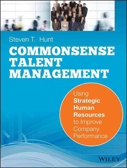 Common Sense Talent Management, Steven T. (New York) Hunt - Paperback - 9780470442418
