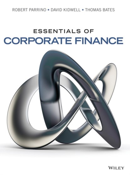 Essentials of Corporate Finance, Robert (University of Texas Parrino ; David S. (University of Minnesota) Kidwell ; Thomas W. (Arizona State University) Bates - Gebonden - 9780470444658