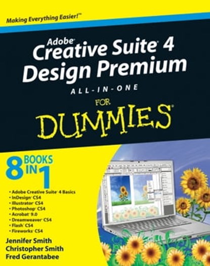 Adobe Creative Suite 4 Design Premium All-in-One For Dummies, Jennifer Smith ; Christopher Smith ; Fred Gerantabee - Ebook - 9780470449004
