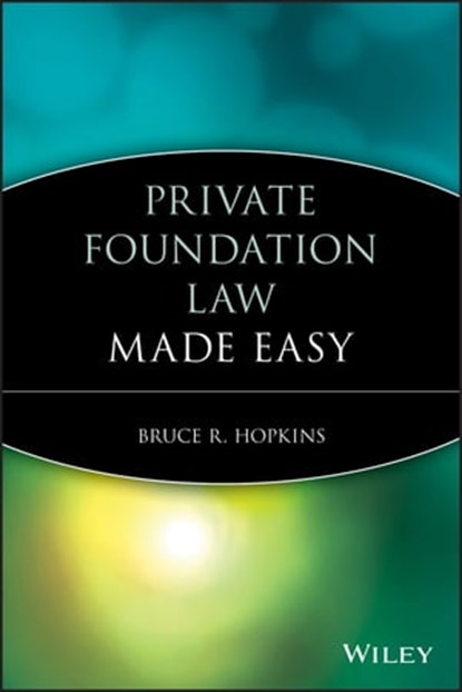 Private Foundation Law Made Easy, Bruce R. Hopkins - Ebook - 9780470454329