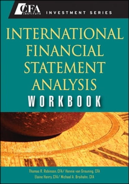 International Financial Statement Analysis Workbook, Thomas R. Robinson ; Elaine Henry ; Michael A. Broihahn ; Hennie van Greuning - Ebook - 9780470460153