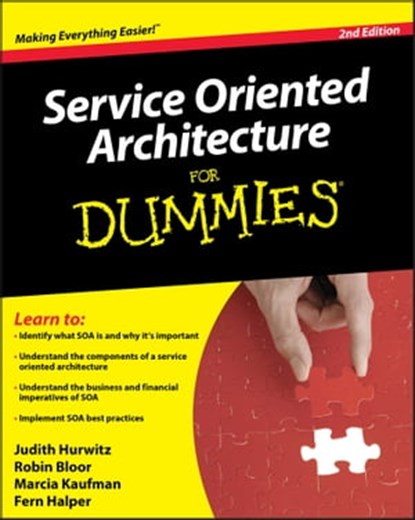 Service Oriented Architecture (SOA) For Dummies, Robin Bloor ; Marcia Kaufman ; Fern Halper ; Judith S. Hurwitz - Ebook - 9780470469941